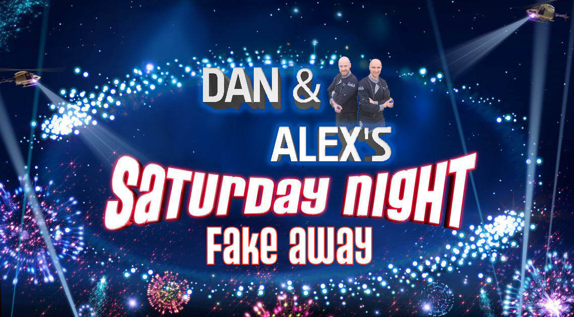 Saturday Night Fakeaway!